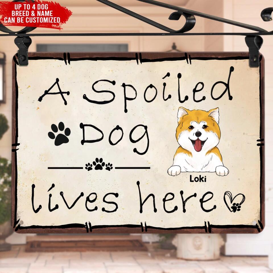 Spoiled Dogs Live Here - Personalized Metal Sign, Gift For Dog Lover