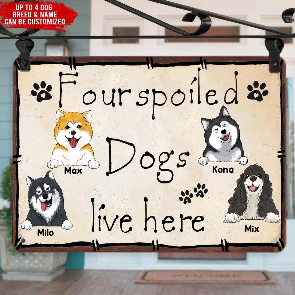 Spoiled Dogs Live Here - Personalized Metal Sign, Gift For Dog Lover