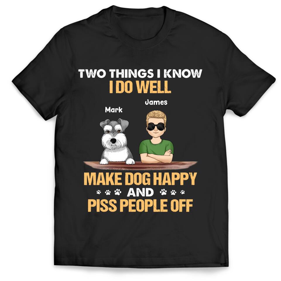 Two Things I Know I Do Well Make Dogs Happy - Personalized Dog Lovers Shirt - Funny Dog Shirt - Dog Lovers Gift