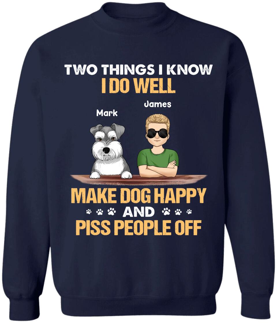 Two Things I Know I Do Well Make Dogs Happy - Personalized Dog Lovers Shirt - Funny Dog Shirt - Dog Lovers Gift