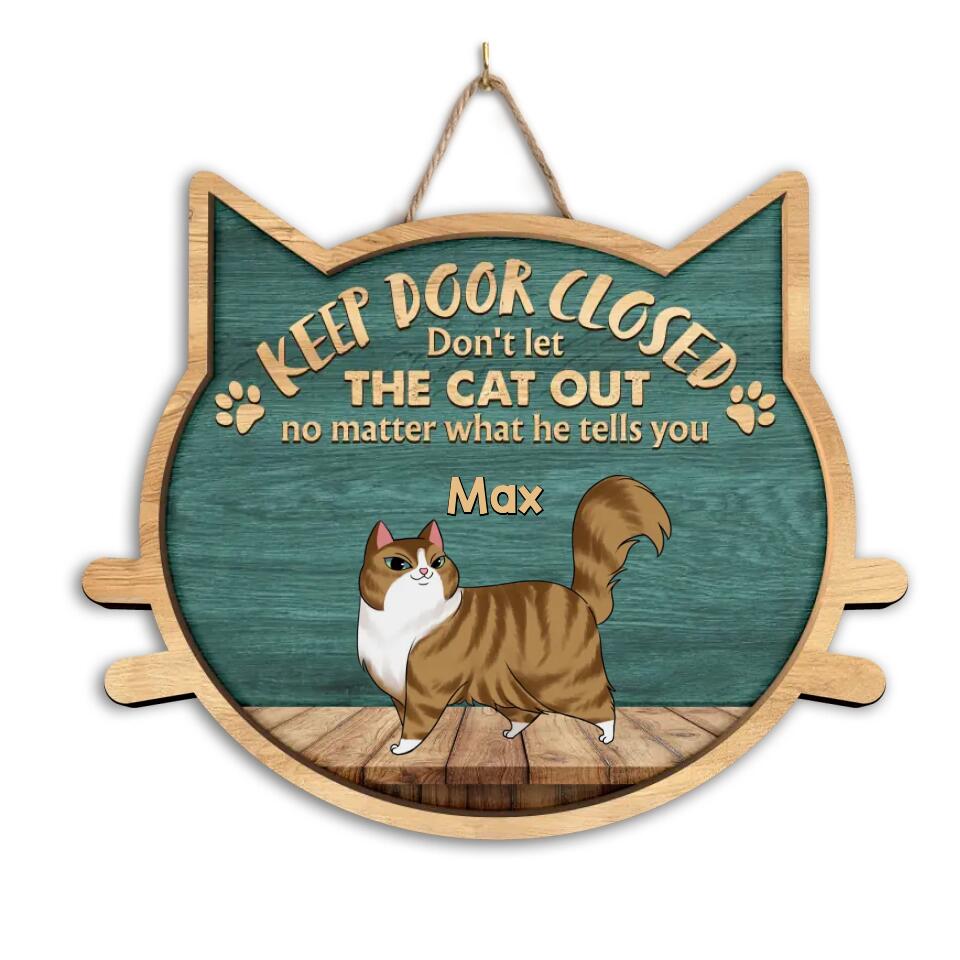 Don't Let The Cats Out - No Matter What They Tell You - Personalized Wooden Sign