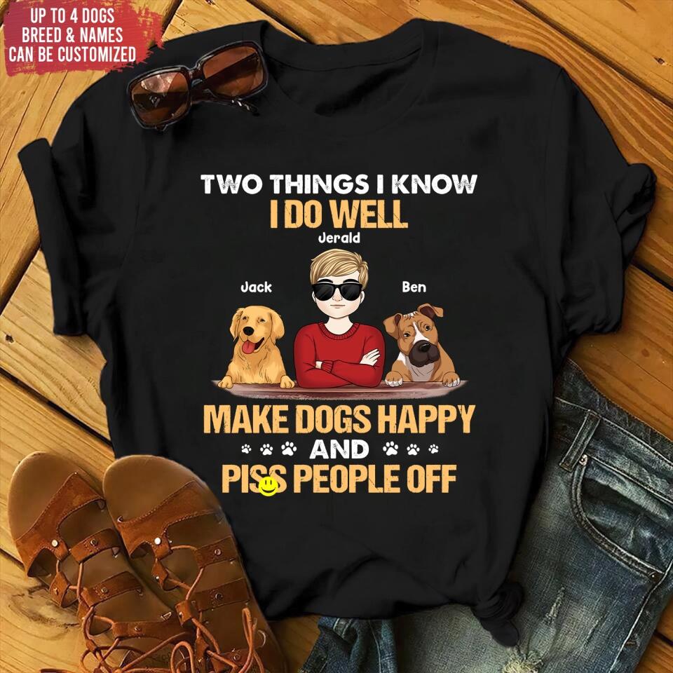 Two Things I Know I Do Well Make Dogs Happy - Personalized Dog Lovers Shirt - Funny Dog Shirt - Dog Lovers Gift