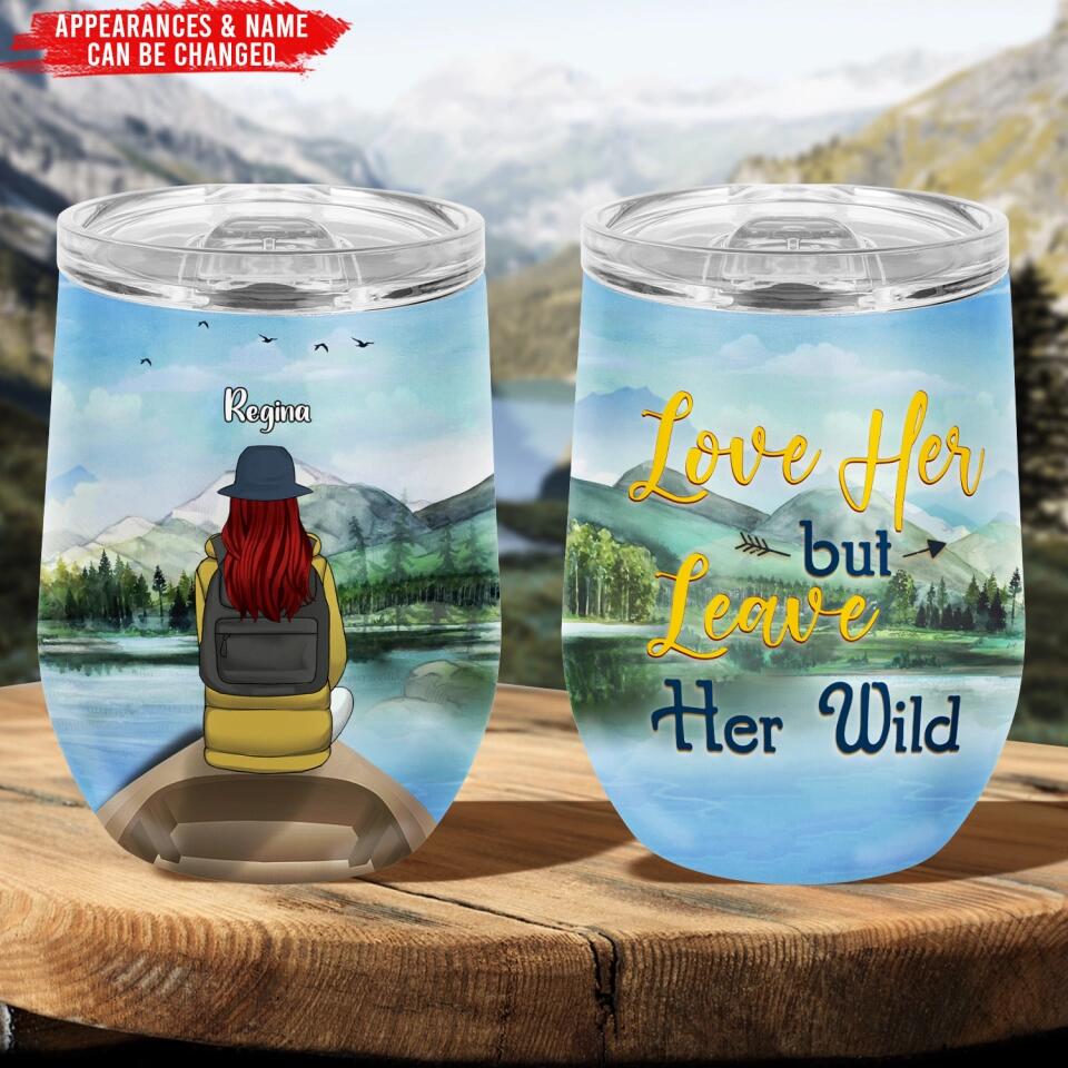 Love Her But Leave Her Wild - Personalized Wine Tumbler, Adventure Gift