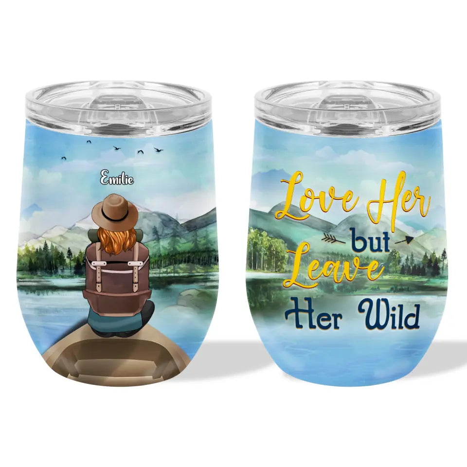 Love Her But Leave Her Wild - Personalized Wine Tumbler, Adventure Gift