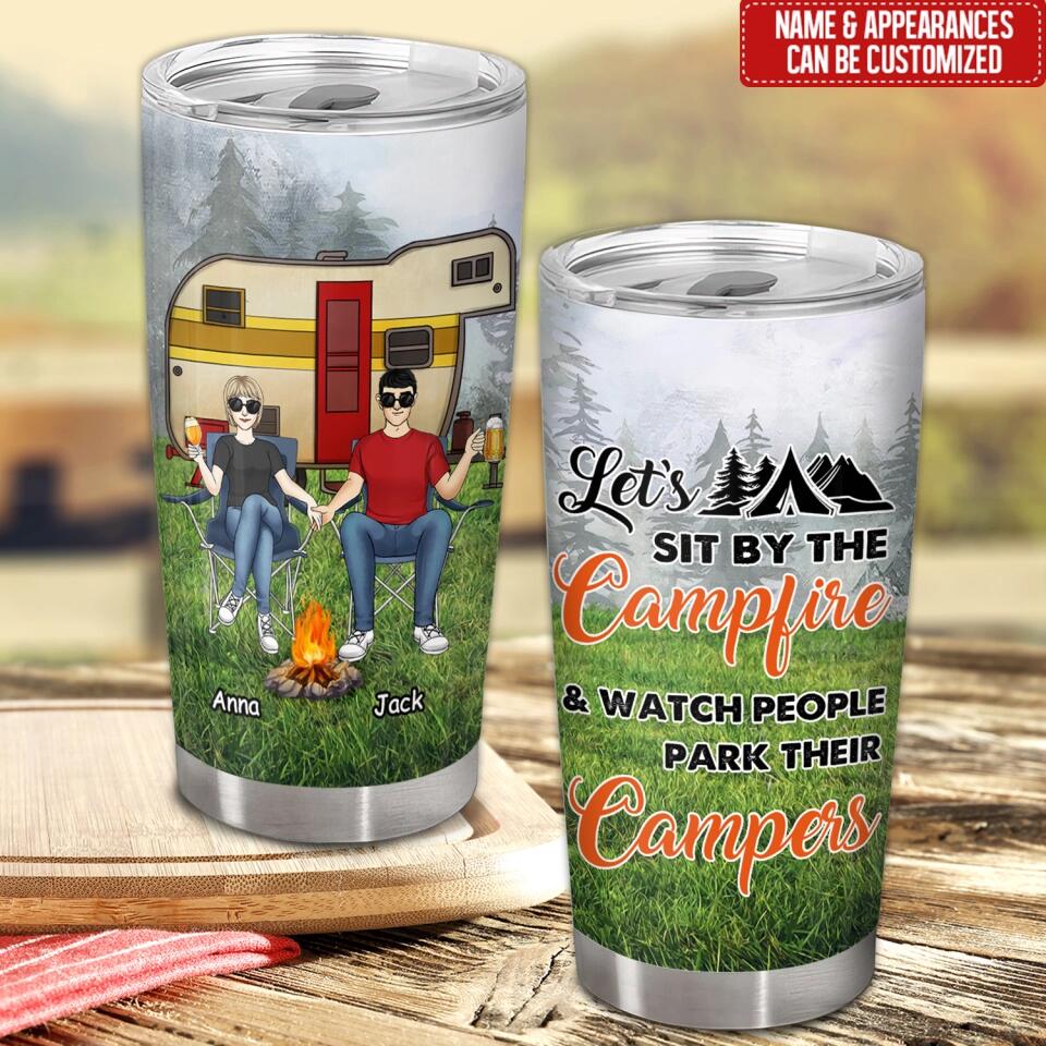 Let's Sit By The Campfire & Watch People Park Their Campers - Personalized Tumbler