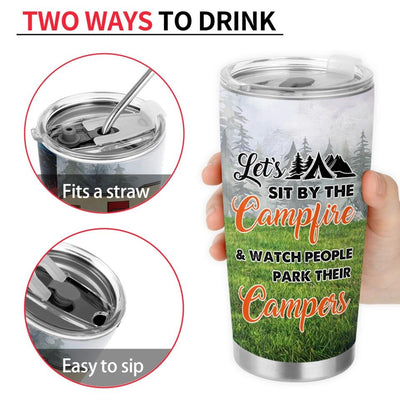 Let's Sit By The Campfire & Watch People Park Their Campers - Personalized Tumbler