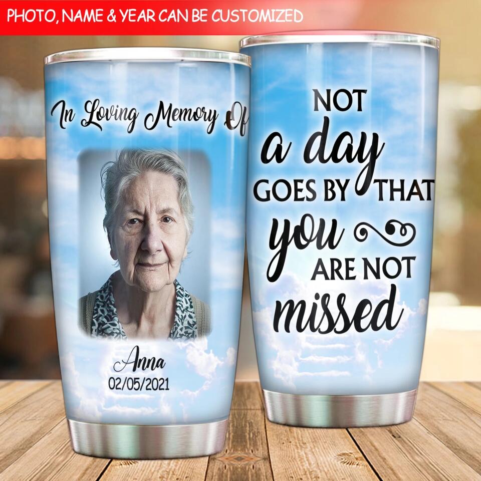 Not A Day Goes By That You Are Not Missed - Personalized Tumbler