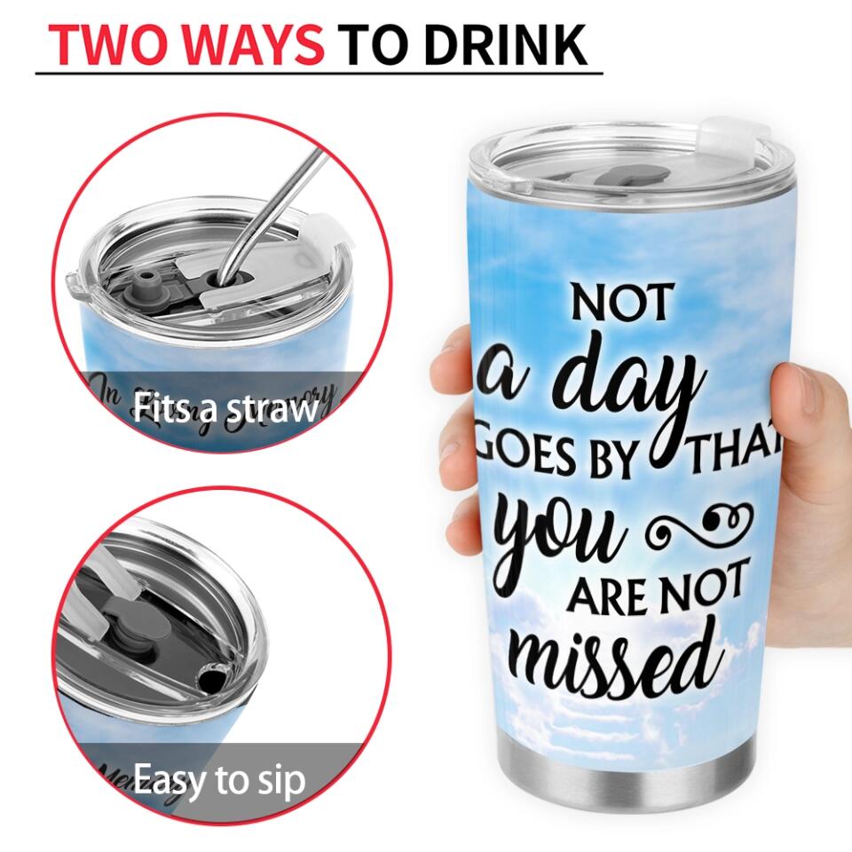 Not A Day Goes By That You Are Not Missed - Personalized Tumbler