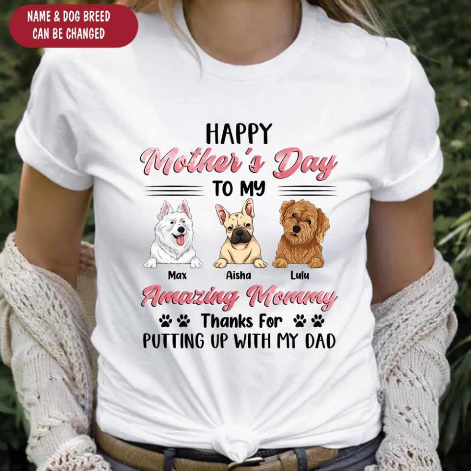 Happy Mother's Day To My Amazing Mommy - Personalized Dog Mom Shirt - Dog Lovers Gift - Mom Shirt