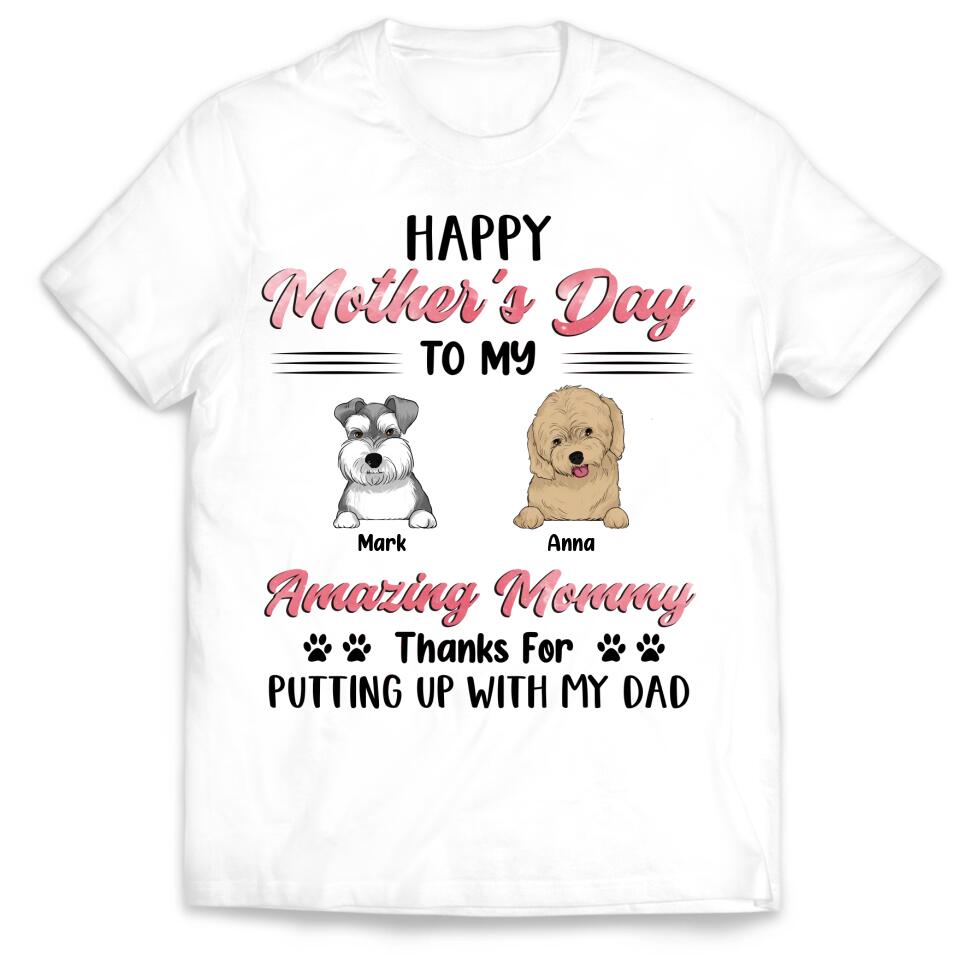 Happy Mother's Day To My Amazing Mommy - Personalized Dog Mom Shirt - Dog Lovers Gift - Mom Shirt