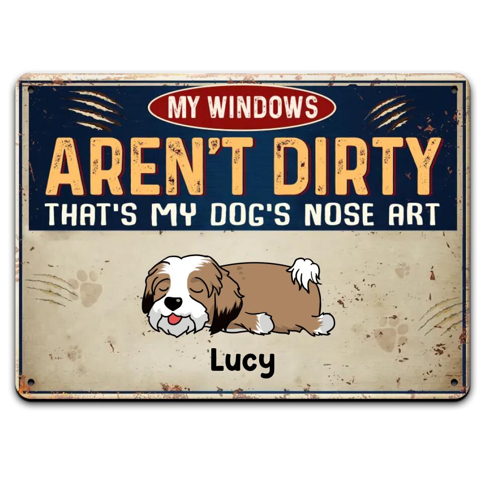 My Windows Aren't Dirty That's My Dog's Nose Art - Personalized  Metal Sign - Dog Metal Sign