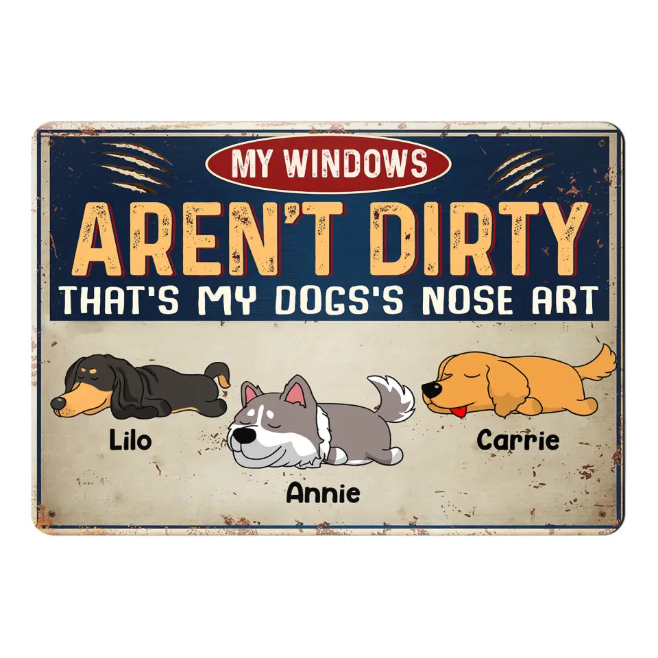 My Windows Aren't Dirty That's My Dog's Nose Art - Personalized  Metal Sign - Dog Metal Sign