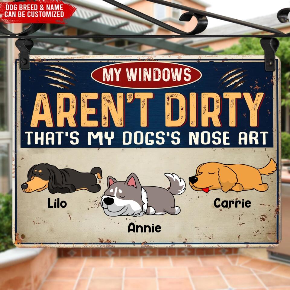 My Windows Aren't Dirty That's My Dog's Nose Art - Personalized  Metal Sign - Dog Metal Sign