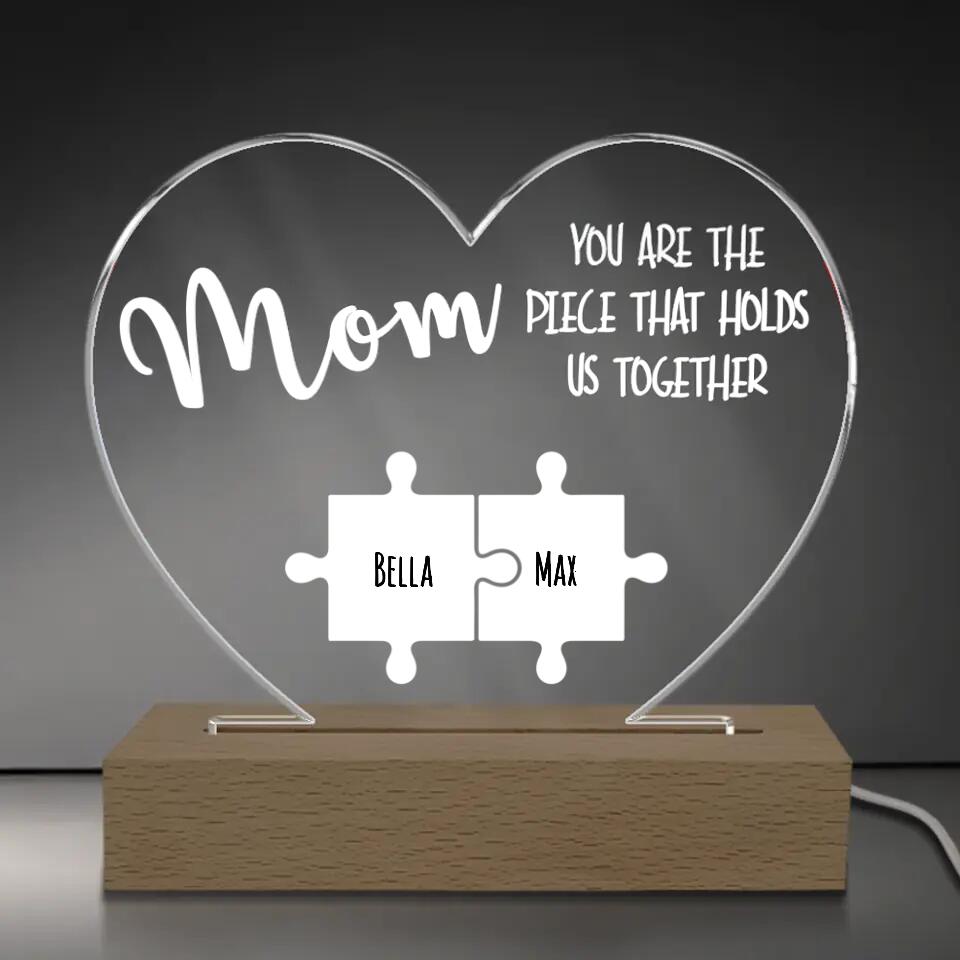 Mom You Are The Piece That Holds Us Together - Personalized Acrylic Night Light