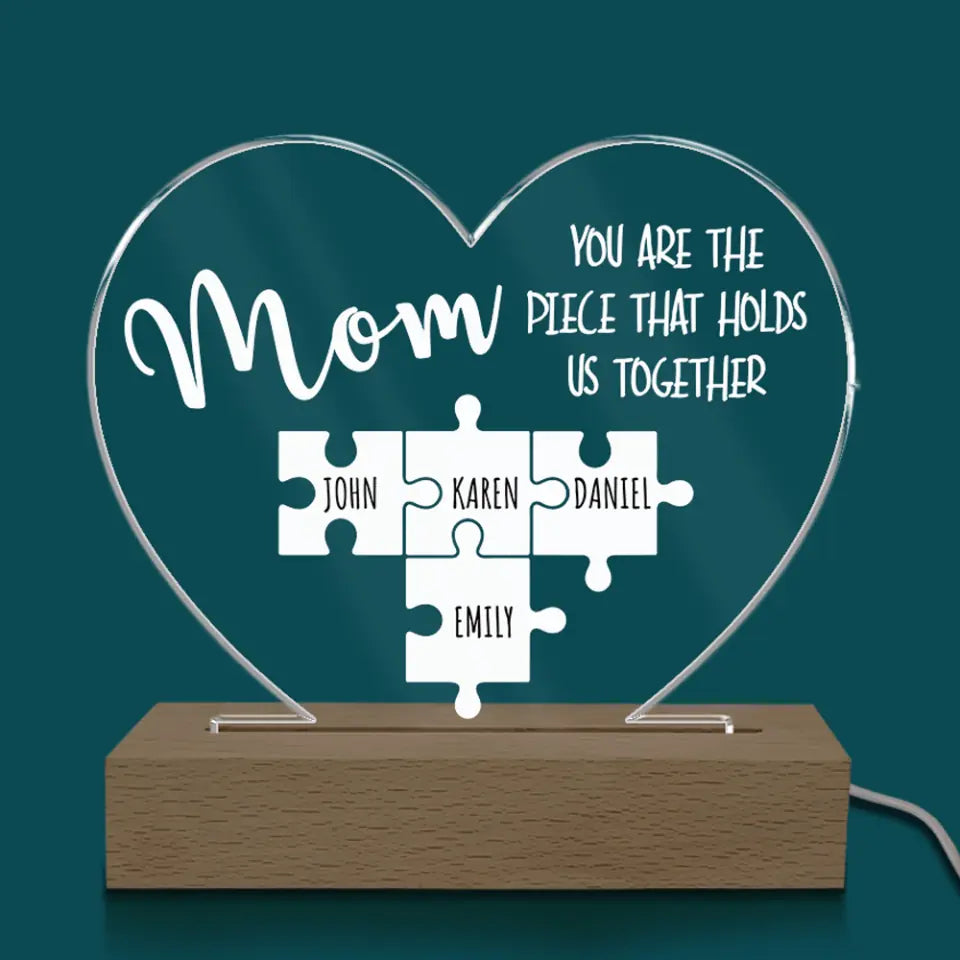 Mom You Are The Piece That Holds Us Together - Personalized Acrylic Night Light