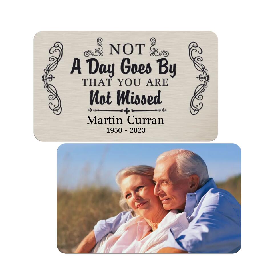 Not A Day Goes By That You Are Not Missed - Personalized Metal  Wallet Card