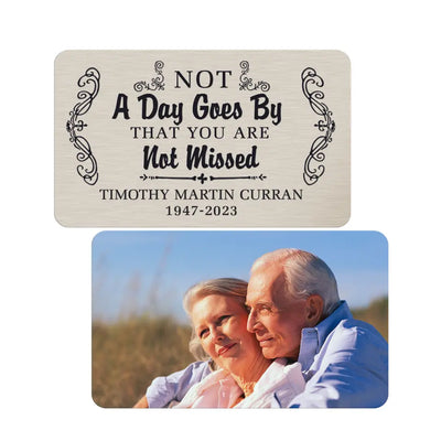 Not A Day Goes By That You Are Not Missed - Personalized Metal  Wallet Card