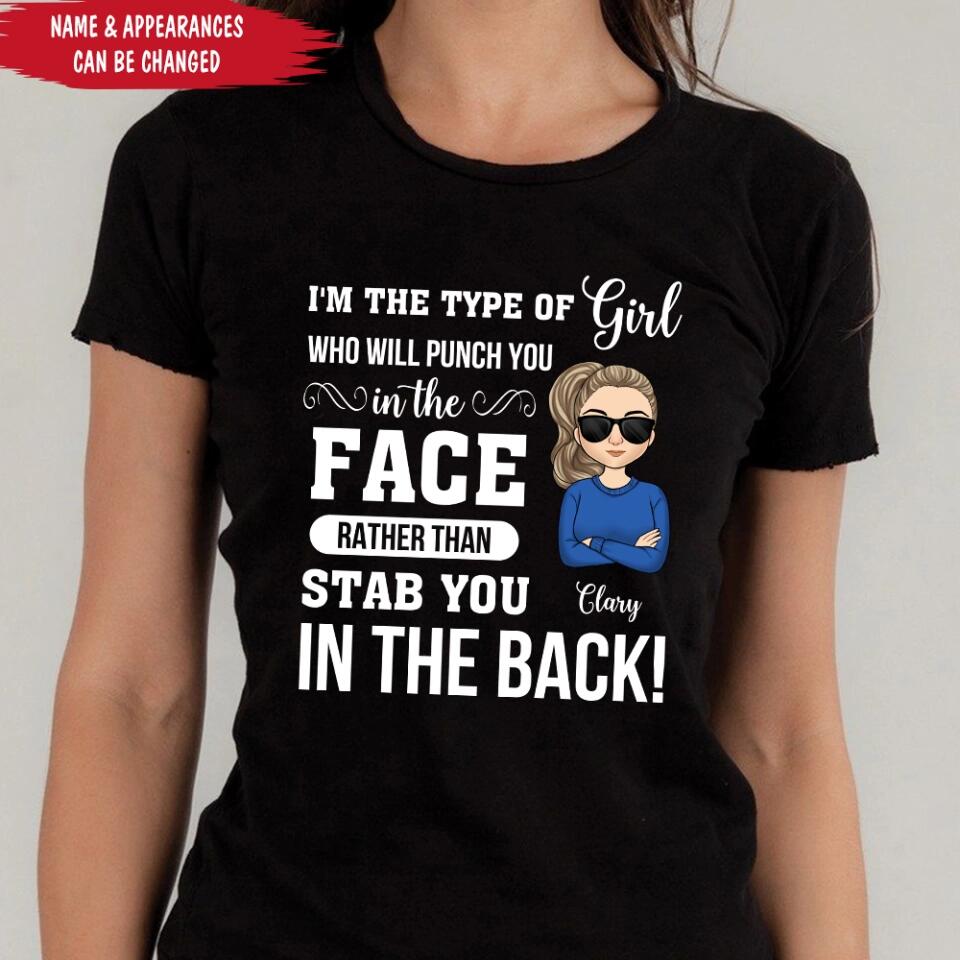 I'm The Type Of Girl Who Will Punch You In The Face - Personalized Mom, Girl Shirt - Mom Gift - Funny Mom Shirt