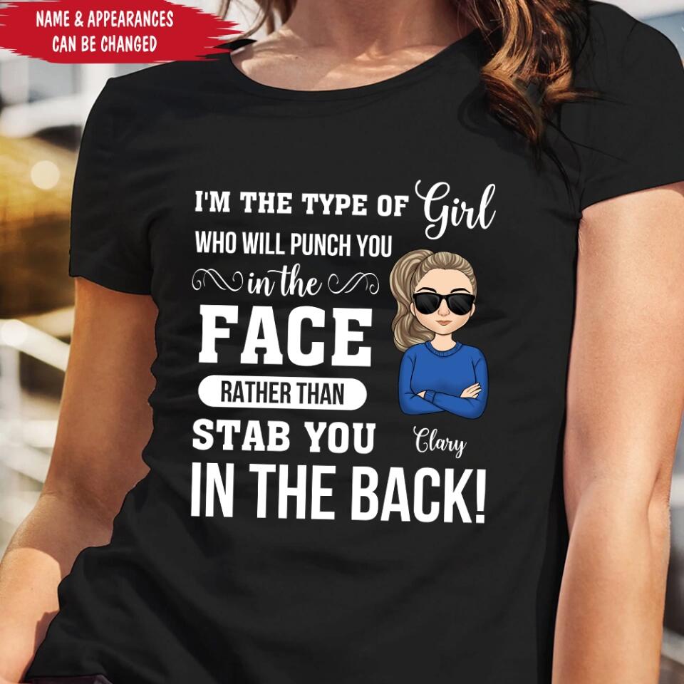 I'm The Type Of Girl Who Will Punch You In The Face - Personalized Mom, Girl Shirt - Mom Gift - Funny Mom Shirt