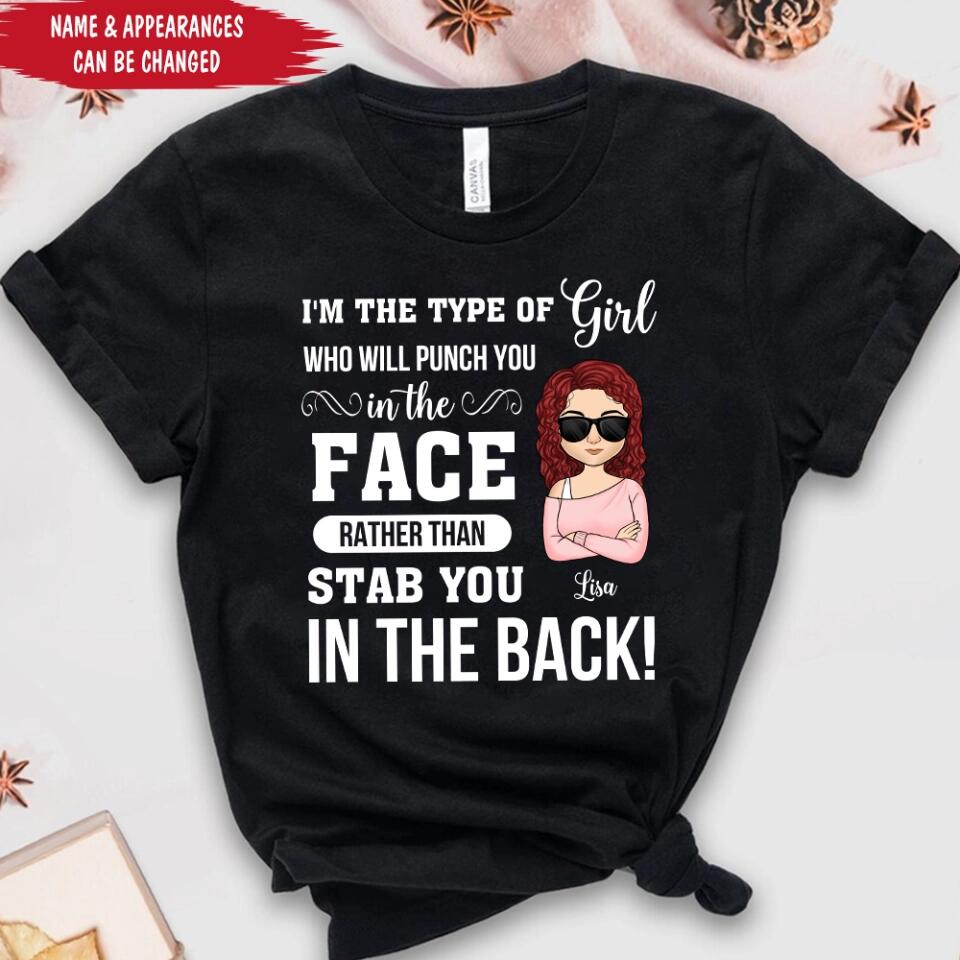I'm The Type Of Girl Who Will Punch You In The Face - Personalized Mom, Girl Shirt - Mom Gift - Funny Mom Shirt