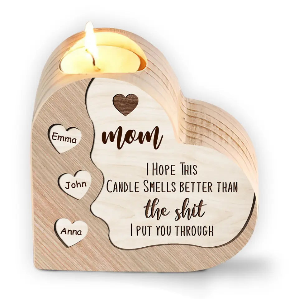 Mom I Hope This Candle Smells Better Than The Shit I Put You Through - Personalized Heart Shape Candle