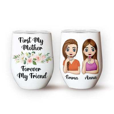 First My Mother Forever My Friend - Personalized Wine Tumbler, Gift For Mom