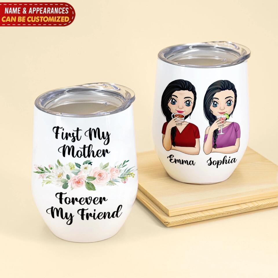 First My Mother Forever My Friend - Personalized Wine Tumbler, Gift For Mom