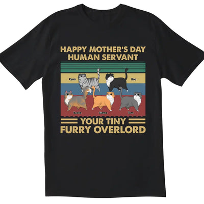 Happy Mother’s Day Human Servant Your Tiny Furry Overlord - Personalized T-Shirt