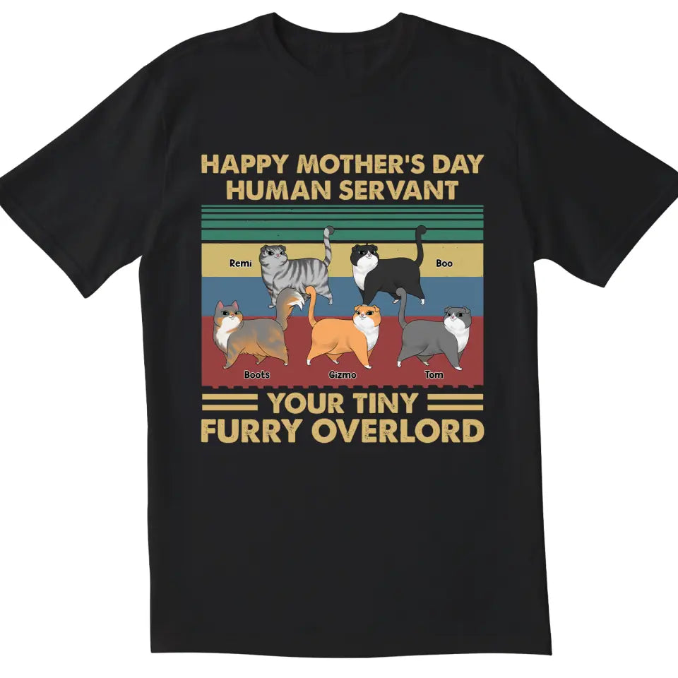 Happy Mother’s Day Human Servant Your Tiny Furry Overlord - Personalized T-Shirt