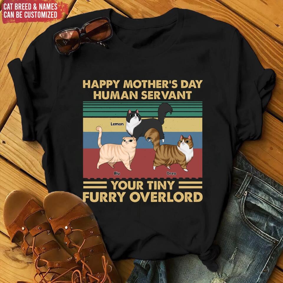 Happy Mother’s Day Human Servant Your Tiny Furry Overlord - Personalized T-Shirt