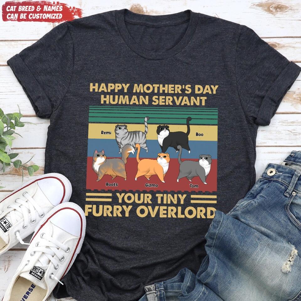 Happy Mother’s Day Human Servant Your Tiny Furry Overlord - Personalized T-Shirt