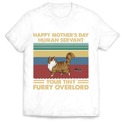 Happy Mother’s Day Human Servant Your Tiny Furry Overlord - Personalized T-Shirt