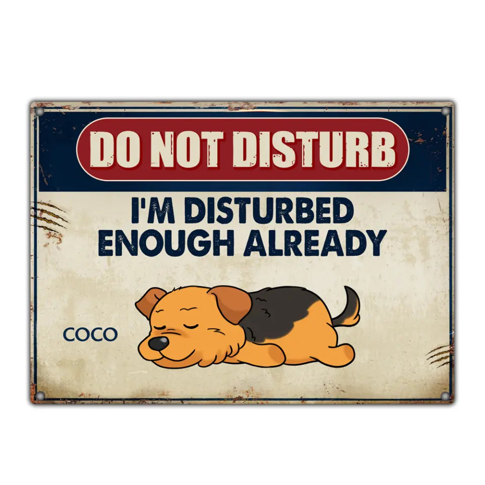 Do Not Disturb We&#39;re Disturbed Enough Already - Personalized Funny Dog Metal Sign - Dog Lovers Gift