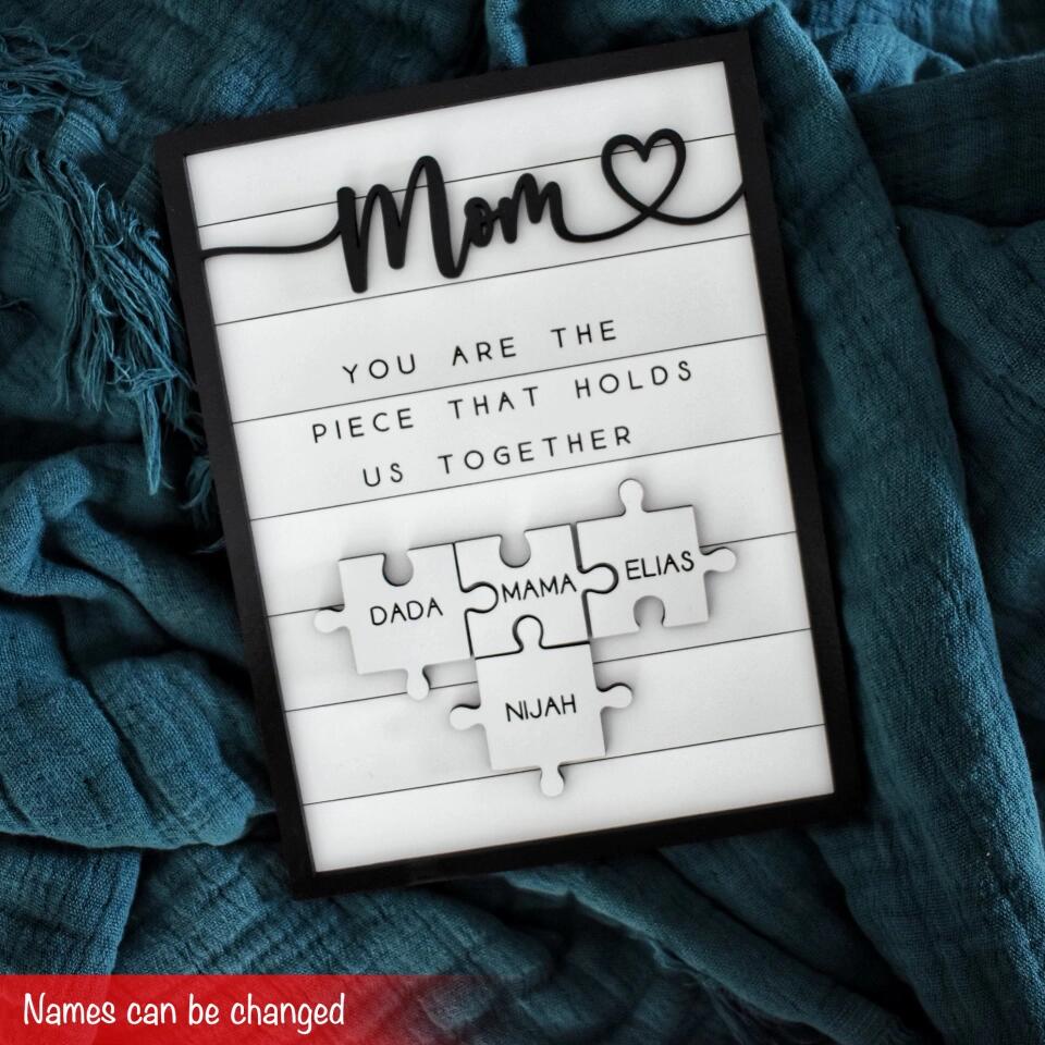 Mom You Are The Piece That Holds Us Together - Personalized Puzzle Sign, Custom Mothers Day Gift