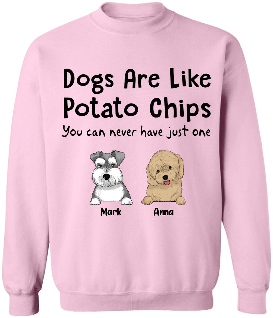 Dogs Are Like Potato Chips You Can Never Have Just One - Personalized  T-Shirt