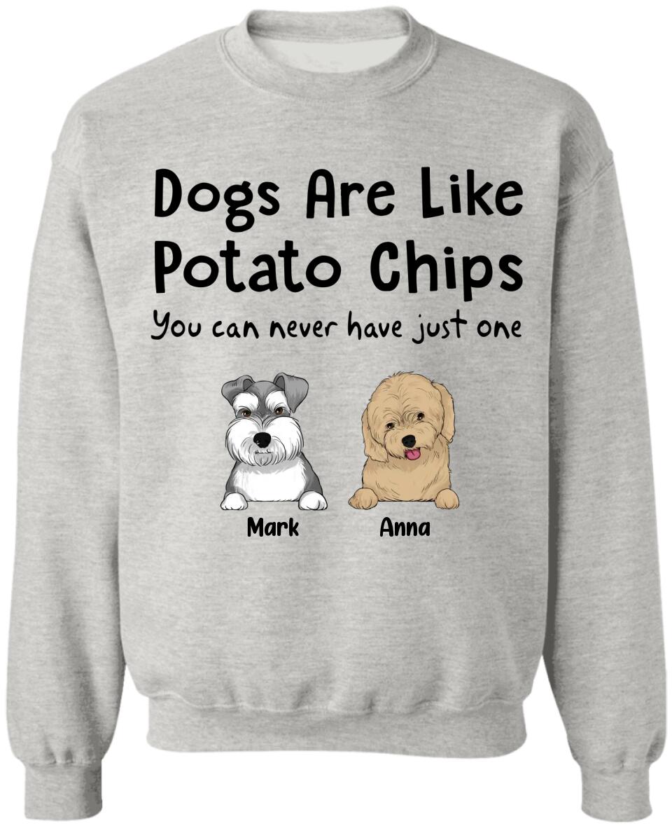 Dogs Are Like Potato Chips You Can Never Have Just One - Personalized  T-Shirt