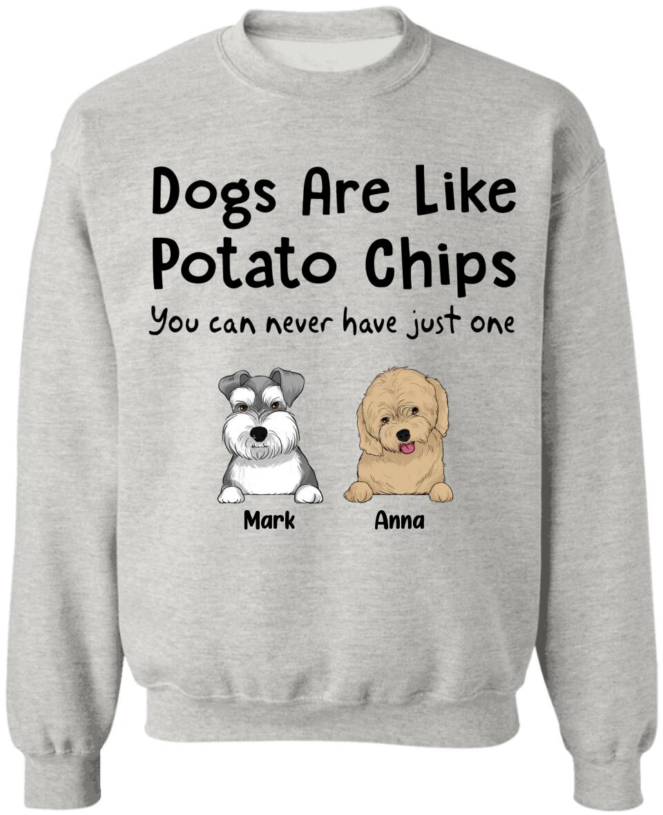 Dogs Are Like Potato Chips You Can Never Have Just One - Personalized  T-Shirt