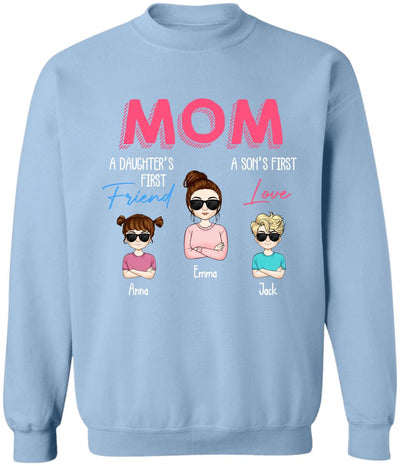Mom A Daughter's First Friend A Son's First Love - Personalized Mom Shirt - Mothers Day Gift