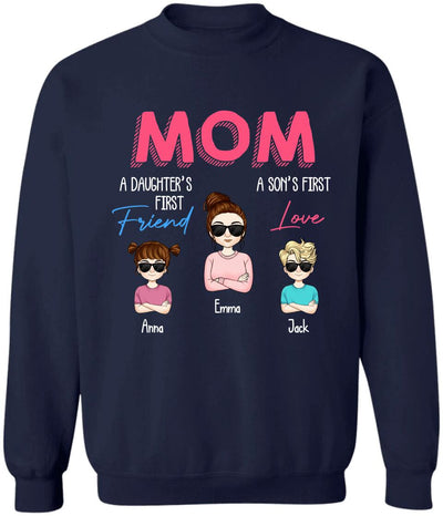 Mom A Daughter's First Friend A Son's First Love - Personalized Mom Shirt - Mothers Day Gift