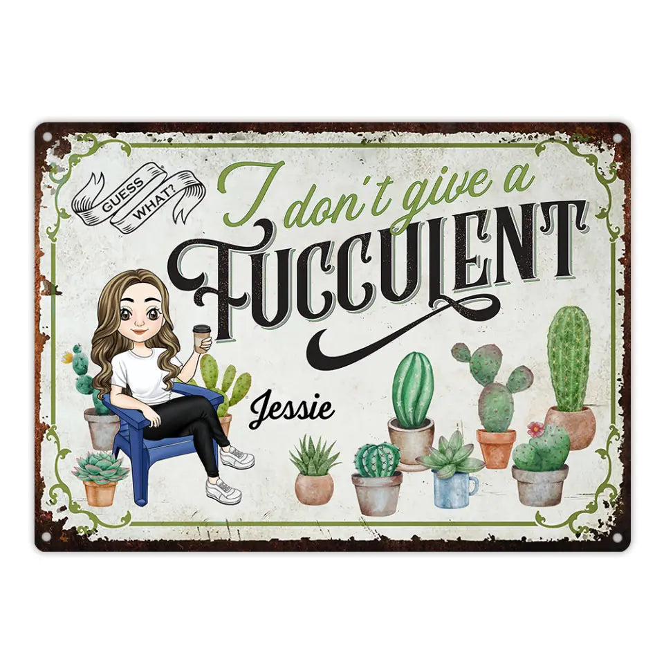 I Don&#39;t Give A Fucculent - Personalized Garden Metal Sign - Gardening Sign - Gift For Garden Lovers