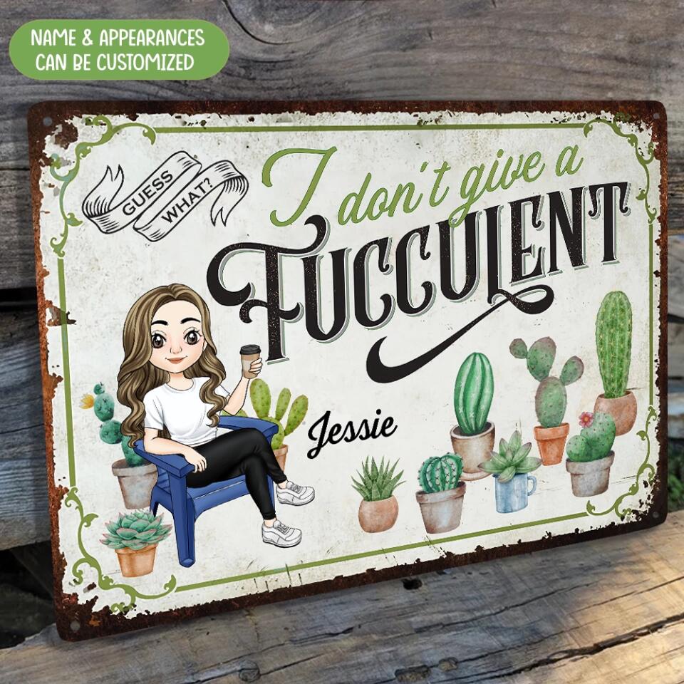 I Don't Give A Fucculent - Personalized Garden Metal Sign - Gardening Sign - Gift For Garden Lovers