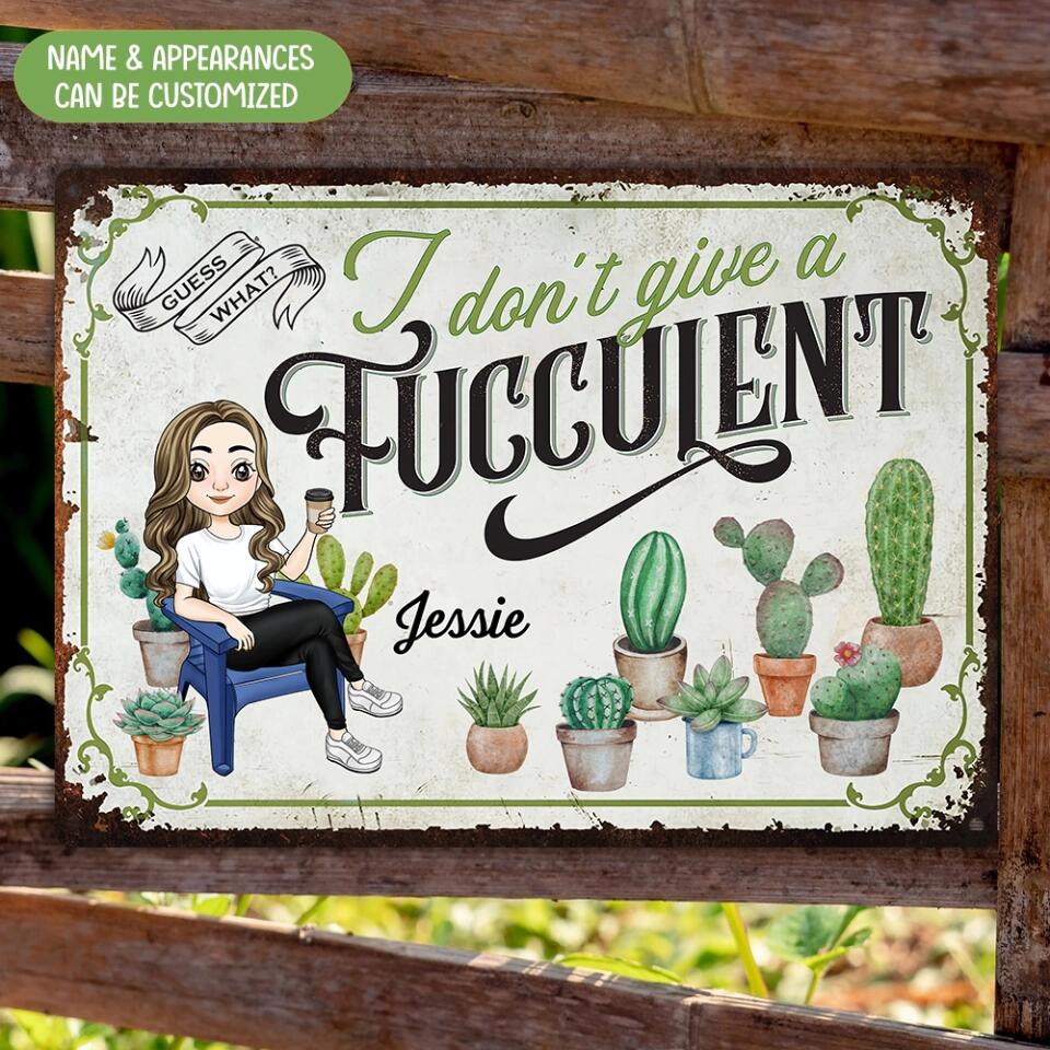 I Don't Give A Fucculent - Personalized Garden Metal Sign - Gardening Sign - Gift For Garden Lovers