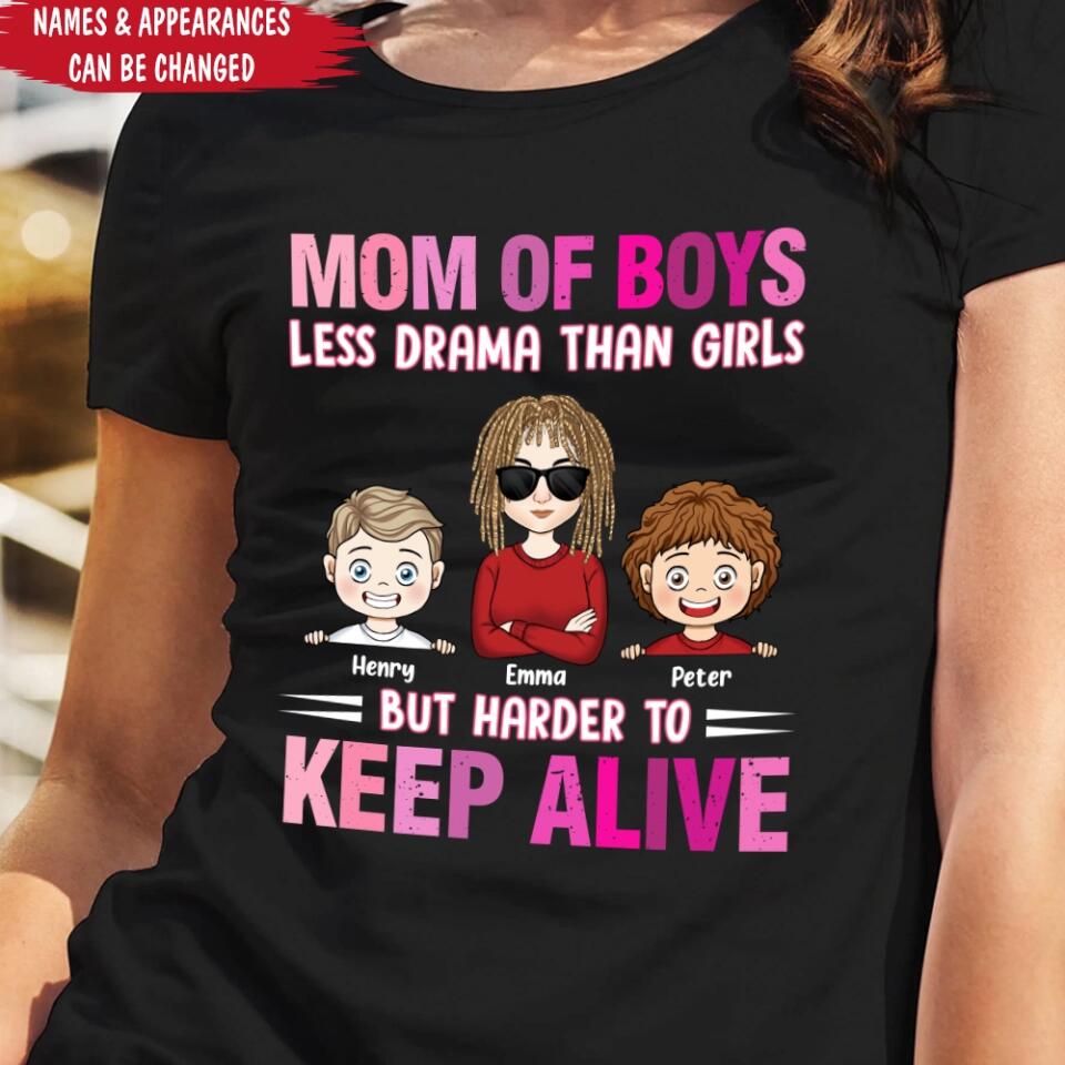 Mom Of Boys Less Drama Than Girls But Harder To Keep Alive - Personalized Mom T-Shirt - Mother's Day Gift