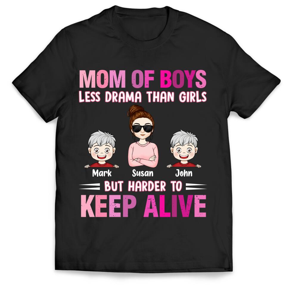 Mom Of Boys Less Drama Than Girls But Harder To Keep Alive - Personalized Mom T-Shirt - Mother's Day Gift