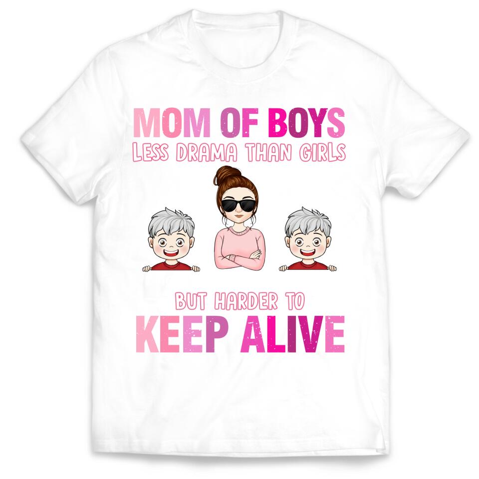Mom Of Boys Less Drama Than Girls But Harder To Keep Alive - Personalized Mom T-Shirt - Mother's Day Gift
