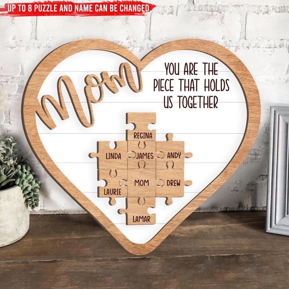 Mom You Are A Piece That Holds Us Together - Personalized Puzzle 2 Layer Sign, Gift For Mom