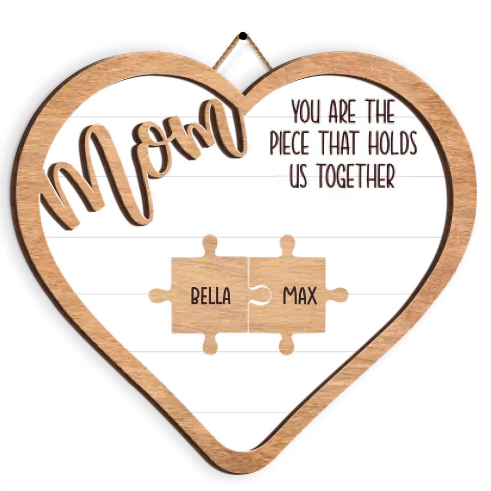 Mom You Are A Piece That Holds Us Together - Personalized Puzzle 2 Layer Sign, Gift For Mom