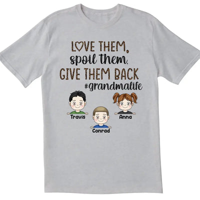 Love Them Spoil Them Give Them Back Grandma Life - Personalized T-Shirt, Gift For Grandma