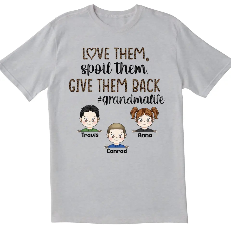 Love Them Spoil Them Give Them Back Grandma Life - Personalized T-Shirt, Gift For Grandma