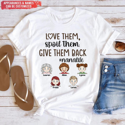 Love Them Spoil Them Give Them Back Grandma Life - Personalized T-Shirt, Gift For Grandma